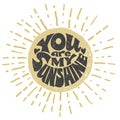 You are my sunshine. Vector lettering