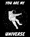 You are my universe postcard with astronaut in outer space. Cartoon vector poster comic style Royalty Free Stock Photo