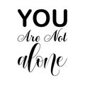 you are not alone black letter quote Royalty Free Stock Photo