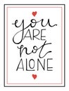 You are not alone lettering. Hand drawn vector illustration, design, greeting card Royalty Free Stock Photo