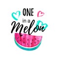 You are one in a Melon summer greeting card, print for t-shirt, cute fashion design.