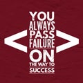 You always pass failure on the way to success - Motivational and inspirational quote about success Royalty Free Stock Photo