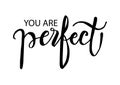 You are perfect lettering.