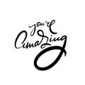 You`re Amazing. Hand drawn modern lettering. Black color. Vector illustration. Isolated on white background. Royalty Free Stock Photo