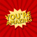 You`re Amazing word, comic book style phrase Royalty Free Stock Photo