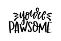 You`re awesome cute lettering isolated on white background with paws. Hand drawn quote for pet lovers. Cat or dog lover funny and Royalty Free Stock Photo