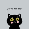 You`re the best Card design funny black cat face on gray background. simple sketch, Can be used for greeting card, frame for your