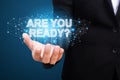 Are you ready in the hand of business. Are you ready concept Royalty Free Stock Photo