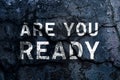 Are you ready text written with broken cement wall, Are you ready word on street Royalty Free Stock Photo