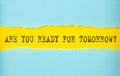 ARE YOU READY FOR TOMORROW text on the torn paper , yellow background Royalty Free Stock Photo