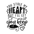 You stole my heart, bit I`ll let you keep it. - Valentine`s Day hand drawn illustration.