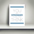 You Are Stronger Than You Think Motivational Poster