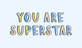 You Are Superstar phrase handwritten with cool creative font decorated by bright colorful dots. Creative hand lettering