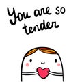 You are so tender hand drawn illustration with cute marshmallow