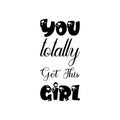 you totally got this girl black letter quote