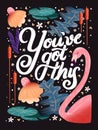 You`ve got this hand lettering card with flowers. Typography and floral decoration with a flamingo on dark background Royalty Free Stock Photo