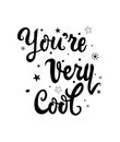 You Are Very Cool black lettering text/quote on white background. Handwritten simple minimalist ink calligraphy inspiration Royalty Free Stock Photo