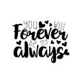 You will forever be my always - positive handwritten