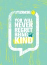 You Will Never Regret Being Kind. Cute Inspiring Creative Motivation Quote Poster Template. Vector Typography Banner