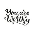 You are worthy lettering motivation card