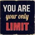 You are your only limit vintage grunge poster