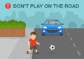 Young boy running onto city road. Kid playing football on the street. Don`t play on the road warning design.