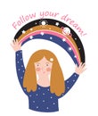 Young girl with space rainbow and text - `Follow your dreams`. Vector stylish motivational poster or cute t-shirt print.