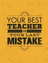 Your Best Teacher Is Your Last Mistake Creative Motivation Quote. Vector Typography Poster Concept Royalty Free Stock Photo