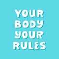 Your body, your rules. Cute hand drawn lettering on blue background. Body positive quote.