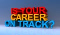 Is your career on track on blue