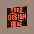 Your Design Here awesome typography t-shirt design Royalty Free Stock Photo