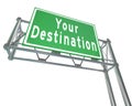 Your Destination Green Freeway Sign Arriving at Desired Location
