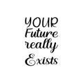 your future really exists black letter quote