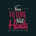 Your Future is in Your Hands Royalty Free Stock Photo