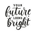 Your future looks bright motivational lettering with stars. Inspirational design Royalty Free Stock Photo