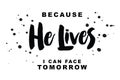 Because He Lives I can Face Tomorrow