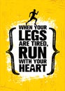 When Your Legs Are Tired, Run With Your Heart. Inspiring Half Marathon Sport Motivation Quote. Creative Workout Banner