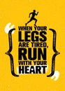 When Your Legs Are Tired, Run With Your Heart. Inspiring Half Marathon Sport Motivation Quote. Creative Workout Banner