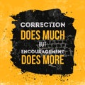 Correction does much but encouragement does more. greeting card or t-shirt print, poster design. Vector illustration