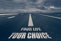 .Your Life Your Choice written on road. Toned. Royalty Free Stock Photo