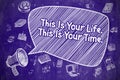 This Is Your Life This Is Your Time - Business Concept.