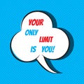 Your only limit is you. Motivational and inspirational quote Royalty Free Stock Photo