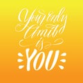 Your only limit is you phrase. Hand drawn vector lettering quote. Calligraphy style. Royalty Free Stock Photo