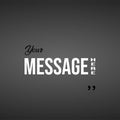 Your message here. Life quote with modern background vector Royalty Free Stock Photo