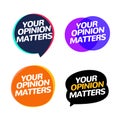 Your opinion matters feedback survey banner. Voice customer alert bubble. Opinion survey Royalty Free Stock Photo