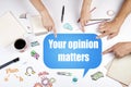 Your opinion matters