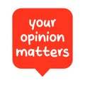 Your Opinion Matters Speech Bubble Feedback and Survey Concept vector illustration Royalty Free Stock Photo