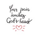 Your pain touches Gods heart