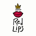 Your Red lips. Funny sketch illustration with Red lipstick girlish lips and crown and the inscription