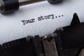 your story? The text is typed on paper with an old typewriter, a vintage inscription, a story of life